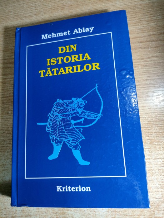 Mehmet Ablay - Din istoria tatarilor (Editura Kriterion, 2005; editia a doua) - cartonata