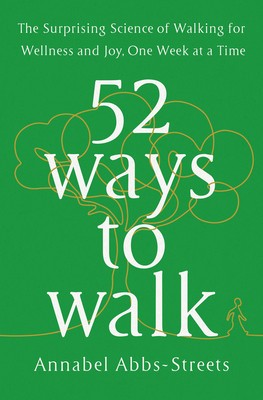52 Ways to Walk: The New Science and Timeless Joy of How, When, Where, and Why foto