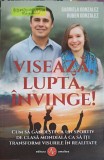 VISEAZA, LUPTA, INVINGE!-GABRIELA GONZALEZ, RUBEN GONZALEZ-248322