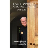 R&oacute;ma, Vatik&aacute;n, ahogyan meg&eacute;ltem - Somorjai &Aacute;d&aacute;mmal besz&eacute;lget&nbsp;Elmer Istv&aacute;n - Somorjai &Aacute;d&aacute;mosb