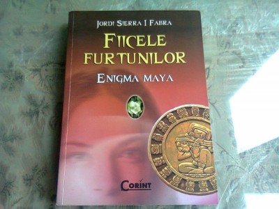 FIICELE FURTUNILOR. ENIGMA MAYA - JORDI SIERRA I FABRA VOL.1 foto