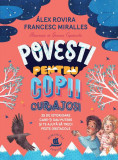 Poveşti pentru copii curajoși - Paperback brosat - &Aacute;lex Rovira, Francesc Miralles - Humanitas