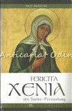 Cumpara ieftin Noi Minuni Ale Fericitei Xenia din Sankt-Petersburg, Editia a II-a, Bucuresti, 2013, 174 pagini, Sophia, ISBN 978-973-136-367-7