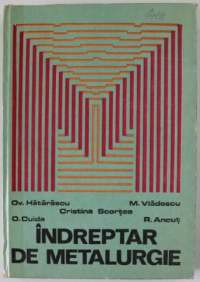 INDREPTAR DE METALURGIE de OVIDIU HATARASCU ...R. ANCUT , 1988, foto