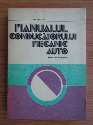 Gh. Fratila - Manualul conducatorului auto foto