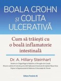 Cumpara ieftin Boala Crohn si colita ulcerativa. Cum sa traiesti cu o boala inflamatorie intestinala/A. Hillary Steinhart