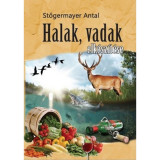 Halak, vadak elk&eacute;sz&iacute;t&eacute;se - Stőgermayer Antal