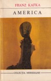 Franz Kafka - America Roman Literatura Clasica Editura Univers Colectia Meridiane Romana Coperti Brosate