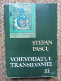 Ștefan Pascu - Voievodatul Transilvaniei ( vol. III )