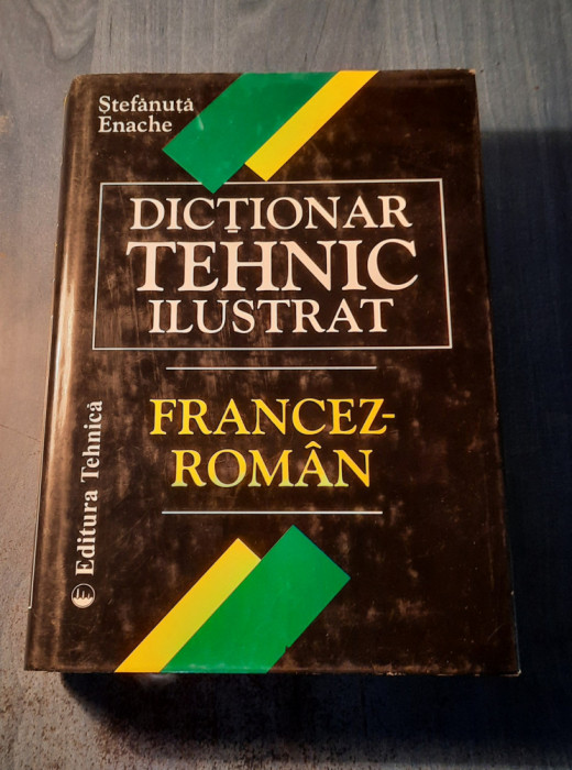 Dictionar tehnic ilustrat Francez - roman Stefanuta Enache