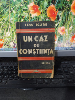 Lew Lev Tolstoi, Un caz de conștiință, editura Librăriei Colos, București, 184 foto