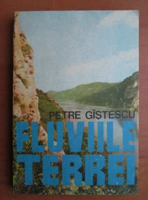 Petre Gistescu - Fluviile terrei foto