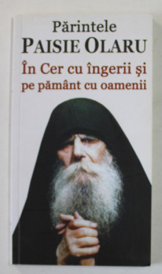 PARINTELE PAISIE OLARU - IN CER CU INGERII SI PE PAMANT CU OAMENII de PARINTELE CONSTANTIN CATANA , 2015 , PREZINTA SUBLINIERI foto