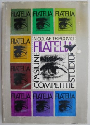 Filatelia. Pasiune, studiu, competitie &amp;ndash; N. Tripcovici foto