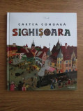 Cartea comoara. Sighisoara | Zagoni Balint, Janosi Andrea, 2020