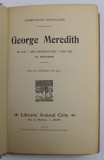 GEORGE MEREDITH , SA VIE - SON IMAGINATION - SON ART - SA DOCTRINE par CONSTANTIN PHOTIADES , 1910