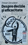 Despre decizie si eficacitate - 2010 - Peter F. Drucker ($O257)