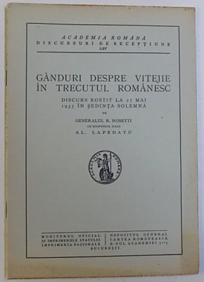 GANDURI DESPRE VITEJIE IN TRECUTUL ROMANESC , DICURS ROSTIT LA 27 MAI 1935 IN SEDINTA SOLEMNA de GENERALUL R.ROSETTI , 1935 foto