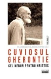 Cuviosul Gherontie cel nebun pentru Hristos Vol.7 - Dorin Opris, Monica Opris