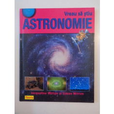 VREAU SA STIU ASTRONOMIE de JACQUELINE MITTON SI SIMON MITTON 2008