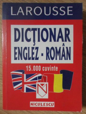 LAROUSSE DICTIONAR ENGLEZ-ROMAN 15.000 CUVINTE-COLECTIV foto