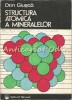 Structura Atomică a Mineralelor - Dan Giusca, Editura Tehnică, 1986, Chimie, 349 Pagini