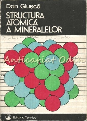 Structura Atomica A Mineralelor - Dan Giusca foto