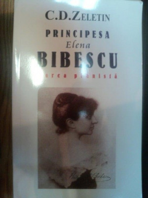 PRINCIPESA ELENA BIBESCU de C. D. ZELETIN , Bucuresti , 2008 foto