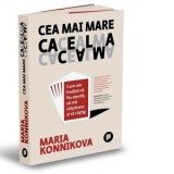 Cea mai mare cacealma. Cum am invatat sa fiu atenta, sa ma stapanesc si sa castig - Maria Konnikova, Raluca Chifu