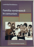 Familia romaneasca in comunism - Luminita Dumanescu, 2012, Alta editura