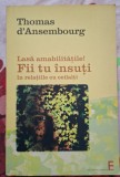 Lasa Amabilitatile FII TU INSUTI in Relatiile cu Ceilalti &ndash; Thomas d&rsquo;Ansembourg