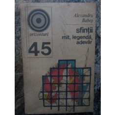 SFINTII , MIT , LEGENDA , ADEVAR de ALEXANDRU BABES , 1972