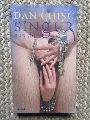 Dan Chisu - Singur sub dus (Editia: 2004) foto