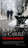 Prietenie absolută - Paperback brosat - John le Carr&eacute; - RAO