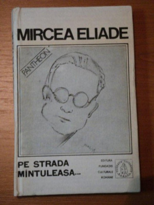 PE STRADA MANTULEASA-PROZA FANTASTICA,VOL.III-MIRCEA ELIADE , BLOC DE FILE INVERSAT foto