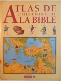 ATLAS DE L`HISTOIRE DE LA BIBLE de ELROSE HUNTER, ILLUSTRATIONS de MIKE FOSTER, JULIAN BAKER, 1994