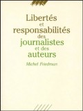 Libertes et responsabilites des journalistes et des auteurs / Michel Friedman