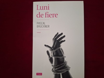 Luni de fiere - Pascal Bruckner foto