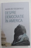 DESPRE DEMOCRATIE IN AMERICA de ALEXIS DE TOCQUEVILLE , 2017 ,EDITIE CARTONATA