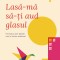Lasa-Ma Sa-Ti Aud Glasul Ed. Ii, Catherine Maurice - Editura Curtea Veche