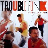 Vinil Trouble Funk &lrm;&ndash; Trouble Over Here, Trouble Over There (VG+)