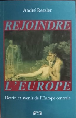 REJOINDRE L&amp;#039;EUROPE. DESTIN ET AVENIR DE L&amp;#039;EUROPE CENTRALE-ANDRE RESZLER-252641 foto