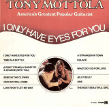 VINIL Tony Mottola &lrm;&ndash; I Only Have Eyes For You - VG++ -, Pop