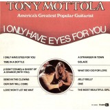 VINIL Tony Mottola &lrm;&ndash; I Only Have Eyes For You - VG++ -