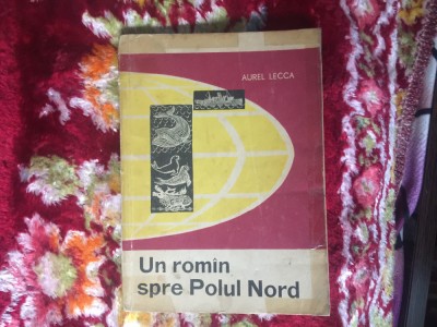 n3 Un roman spre Polul Nord - Aurel Lecca foto