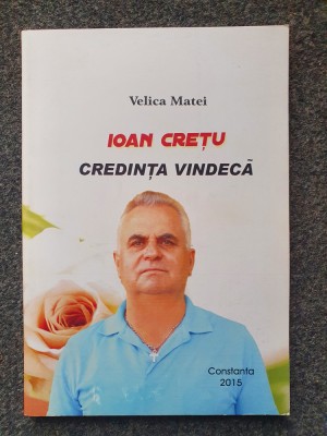 IOAN CRETU CREDINTA CARE VINDECA - Velica Matei foto