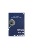 Secretul fericirii permanente. Noua metodă a psihologiei pozitive aplicate - Paperback brosat - C&eacute;cile Neuville - House of Guides