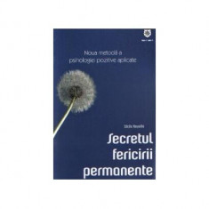 Secretul fericirii permanente. Noua metodă a psihologiei pozitive aplicate - Paperback brosat - Cécile Neuville - House of Guides