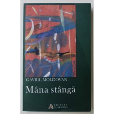 MANA STANGA de GAVRIL MOLDOVAN, versuri , 2004