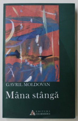 MANA STANGA de GAVRIL MOLDOVAN, versuri , 2004 foto